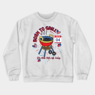 "Grillmaster's Pride: Born to Grill on the 4th of July" Crewneck Sweatshirt